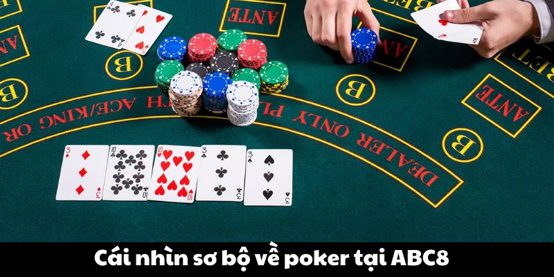 Chi tiết vòng cược Poker online tại nhà cái ABC8