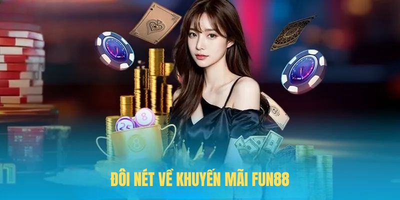 Đôi nét về Khuyến mãi FUN88